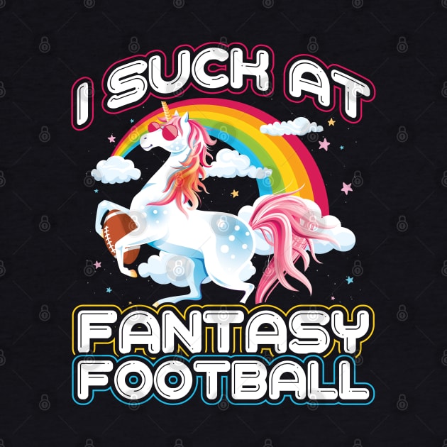 I Suck Fantasy Football Unicorn Rainbow Loser by aneisha